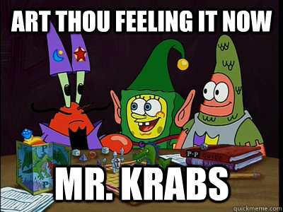 art thou feeling it now mr. krabs - art thou feeling it now mr. krabs  Misc