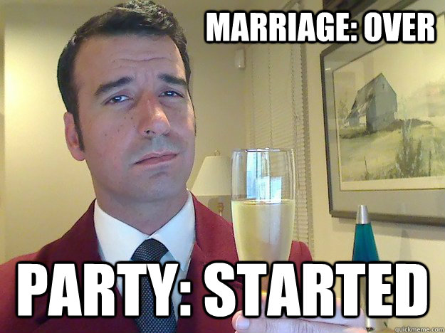 Marriage: Over Party: Started  Fabulous Divorced Guy