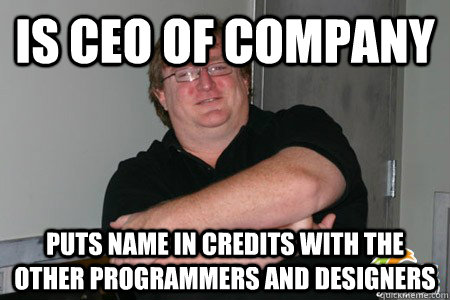 Is CEO of company Puts name in credits with the other programmers and designers - Is CEO of company Puts name in credits with the other programmers and designers  Good Guy Gaben