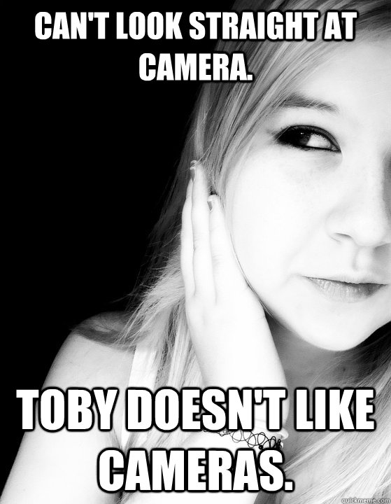 Can't look straight at camera. Toby doesn't like cameras.  - Can't look straight at camera. Toby doesn't like cameras.   Paranormal Activity 3