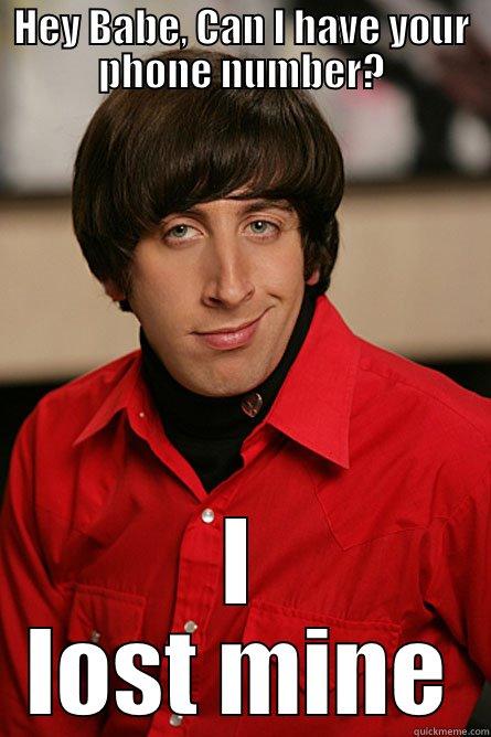 HEY BABE, CAN I HAVE YOUR PHONE NUMBER? I LOST MINE Pickup Line Scientist
