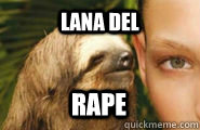 LANA DEL RAPE  - LANA DEL RAPE   Creepy Sloth