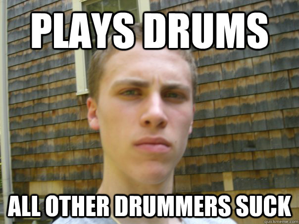 plays drums all other drummers suck - plays drums all other drummers suck  Serious Sam