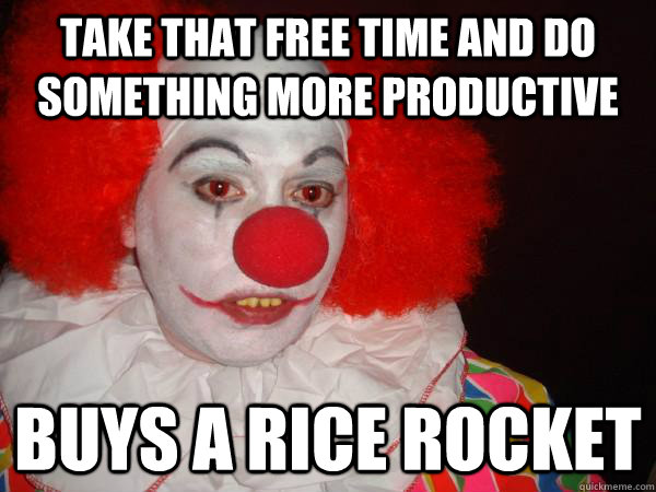 TAKE THAT FREE TIME AND DO SOMETHING MORE PRODUCTIVE BUYS A RICE ROCKET   Douchebag Paul Christoforo