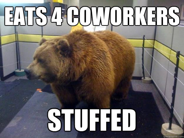 eats 4 coworkers stuffed - eats 4 coworkers stuffed  Office Grizzly