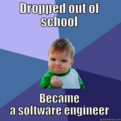 DROPPED OUT OF SCHOOL BECAME A SOFTWARE ENGINEER Success Kid