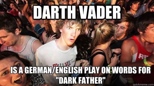 Darth Vader is a german/english play on words for 