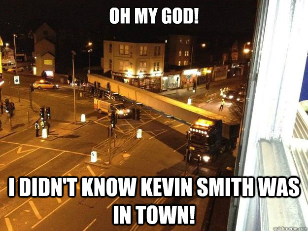 Oh my god! I didn't know Kevin Smith was in town!  Moms Dildo