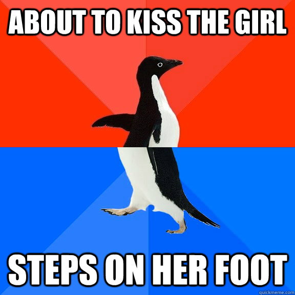 about to kiss the girl  steps on her foot - about to kiss the girl  steps on her foot  Socially Awesome Awkward Penguin