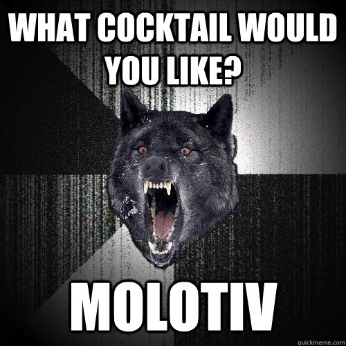 what cocktail would you like? molotiv  Insanity Wolf