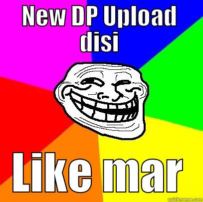 Like new DP (Banglish) - NEW DP UPLOAD DISI LIKE MAR Troll Face