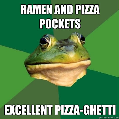 Ramen and pizza pockets excellent pizza-ghetti  Foul Bachelor Frog