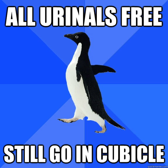 All urinals free Still go in cubicle  Socially Awkward Penguin
