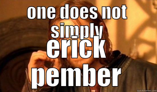 ONE DOES NOT SIMPLY ERICK PEMBER Boromir