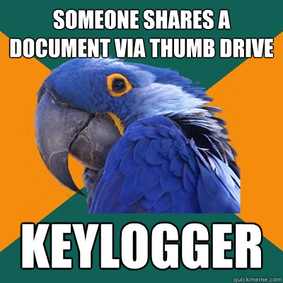 someone shares a document via thumb drive keylogger  Paranoid Parrot