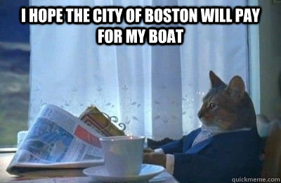 I hope the city of boston will pay for my boat   I should buy a bike