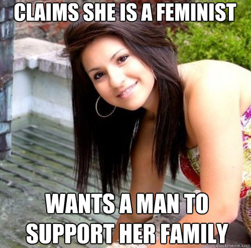 claims she is a feminist wants a man to support her family - claims she is a feminist wants a man to support her family  Hypocritical Hoe Maria