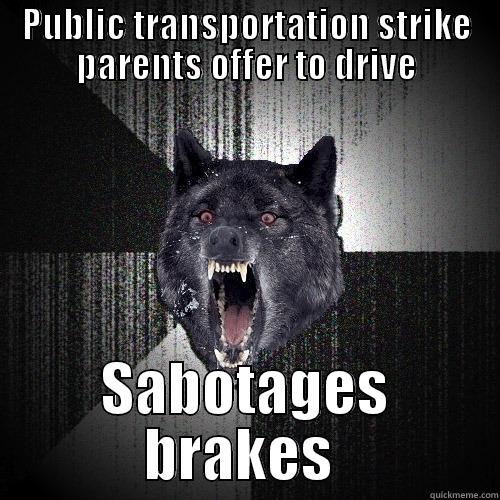 PUBLIC TRANSPORTATION STRIKE PARENTS OFFER TO DRIVE SABOTAGES BRAKES  Insanity Wolf