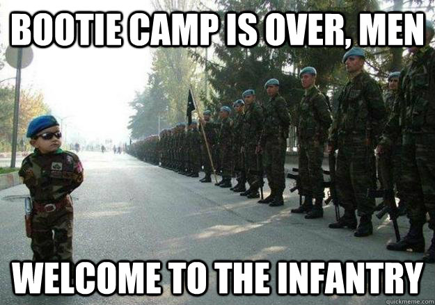 Bootie camp is over, men Welcome to the infantry - Bootie camp is over, men Welcome to the infantry  Army child