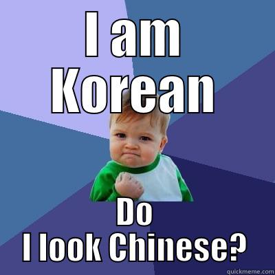 I AM KOREAN DO I LOOK CHINESE? Success Kid