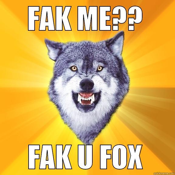 FAK ME?? FAK U FOX Courage Wolf
