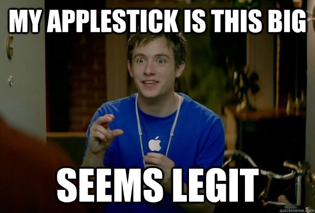 my applestick is this big seems legit  Mac Guy
