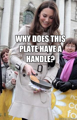 Why does this plate have a handle? - Why does this plate have a handle?  Kate Middleton