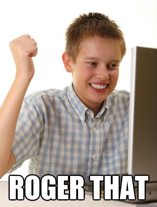  Roger that -  Roger that  First Day on the Internet Kid