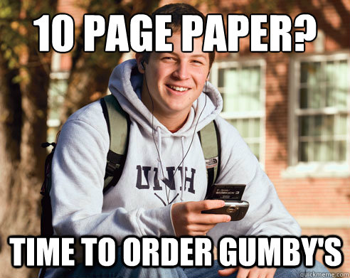 10 PAGE PAPER? TIME TO ORDER GUMBY'S  College Freshman