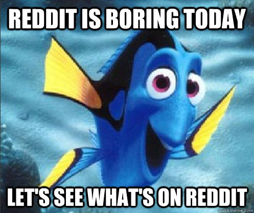 Reddit is boring today Let's see what's on reddit  