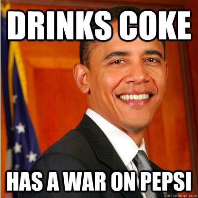 drinks coke has a war on pepsi - drinks coke has a war on pepsi  the obama war machine