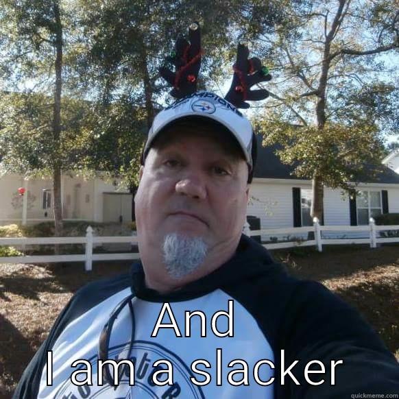  AND I AM A SLACKER Misc