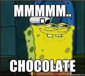 mmmmm.. chocolate  Spongebob