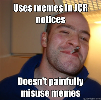 Uses memes in JCR notices Doesn't painfully misuse memes  GGG view on Idra