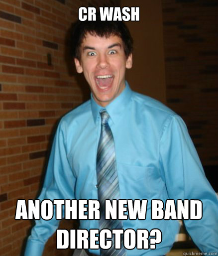 CR Wash Another new band director?  Brett Messenger