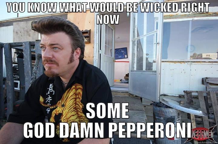 Ricky TPB - YOU KNOW WHAT WOULD BE WICKED RIGHT NOW SOME GOD DAMN PEPPERONI Misc