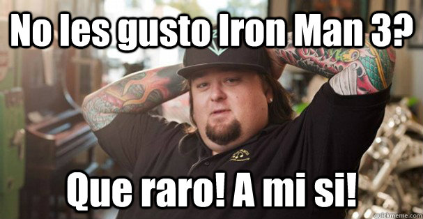 No les gusto Iron Man 3? Que raro! A mi si! - No les gusto Iron Man 3? Que raro! A mi si!  Misc
