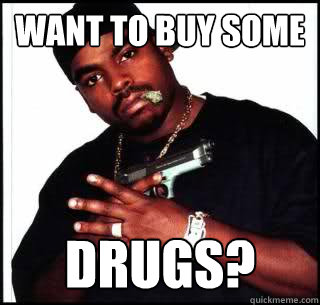 Want to buy some drugs?  