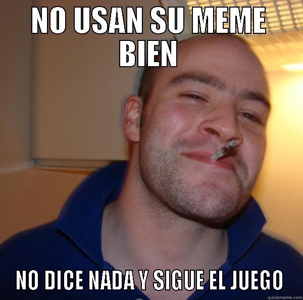 NO USAN SU MEME BIEN NO DICE NADA Y SIGUE EL JUEGO Good Guy Greg 