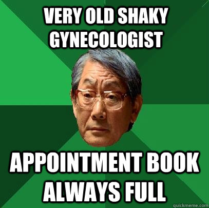 very old shaky gynecologist appointment book always full  High Expectations Asian Father