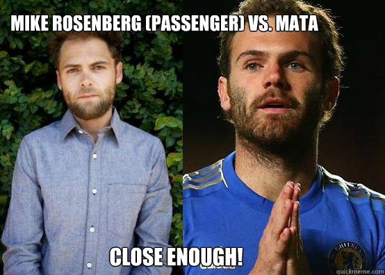 Mike Rosenberg (Passenger) Vs. Mata Close Enough!  