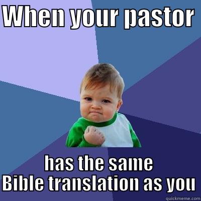 WHEN YOUR PASTOR  HAS THE SAME BIBLE TRANSLATION AS YOU Success Kid