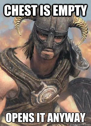 Chest is empty OPENS IT ANYWAY  Scumbag low lvl Dovahkiin