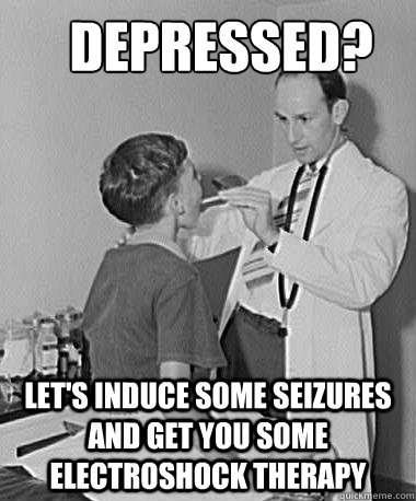 Depressed? Let's induce some seizures and get you some electroshock therapy  Turn of the Century Doctor
