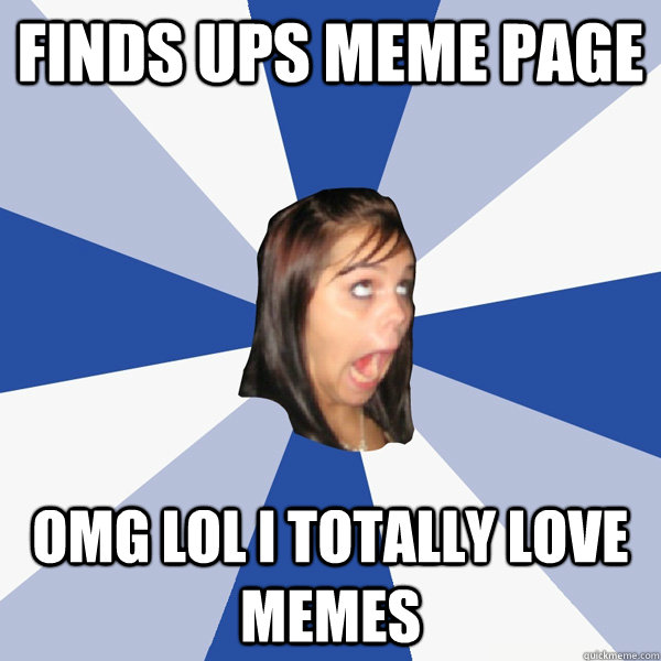 Finds UPS Meme page OMG LOL I TOTALLY LOVE MEMES  Annoying Facebook Girl