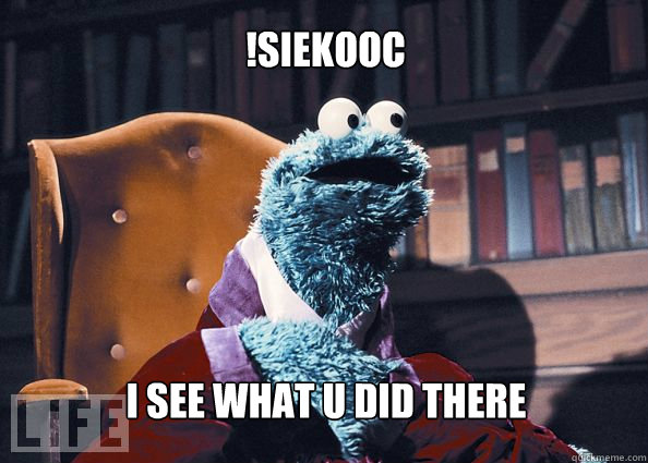 !siekooc I see what u did there  Cookieman
