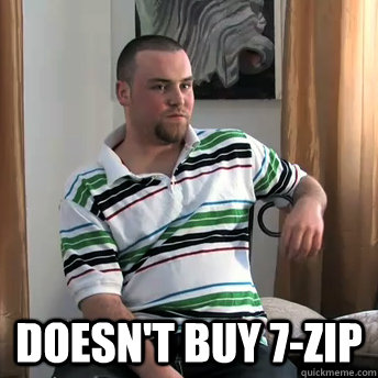  Doesn't buy 7-zip  Okay Guy Steve