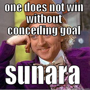 ONE DOES NOT WIN WITHOUT CONCEDING GOAL SUNARA Creepy Wonka
