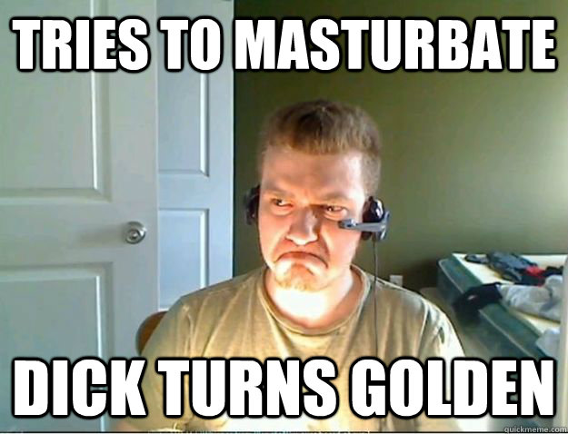 Tries to masturbate Dick turns golden  AngryTestie