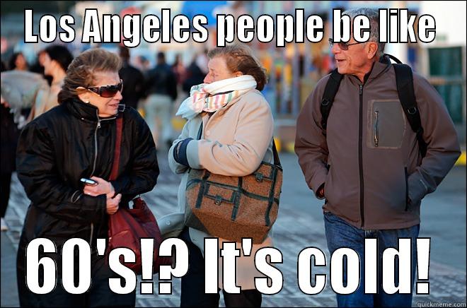 LOS ANGELES PEOPLE BE LIKE 60'S!? IT'S COLD! Misc